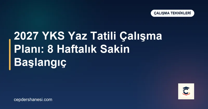 2027 YKS için yaz tatili çalışma planı