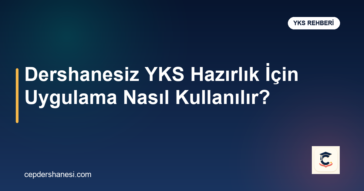 Dershanesiz YKS hazırlık uygulaması rehberi