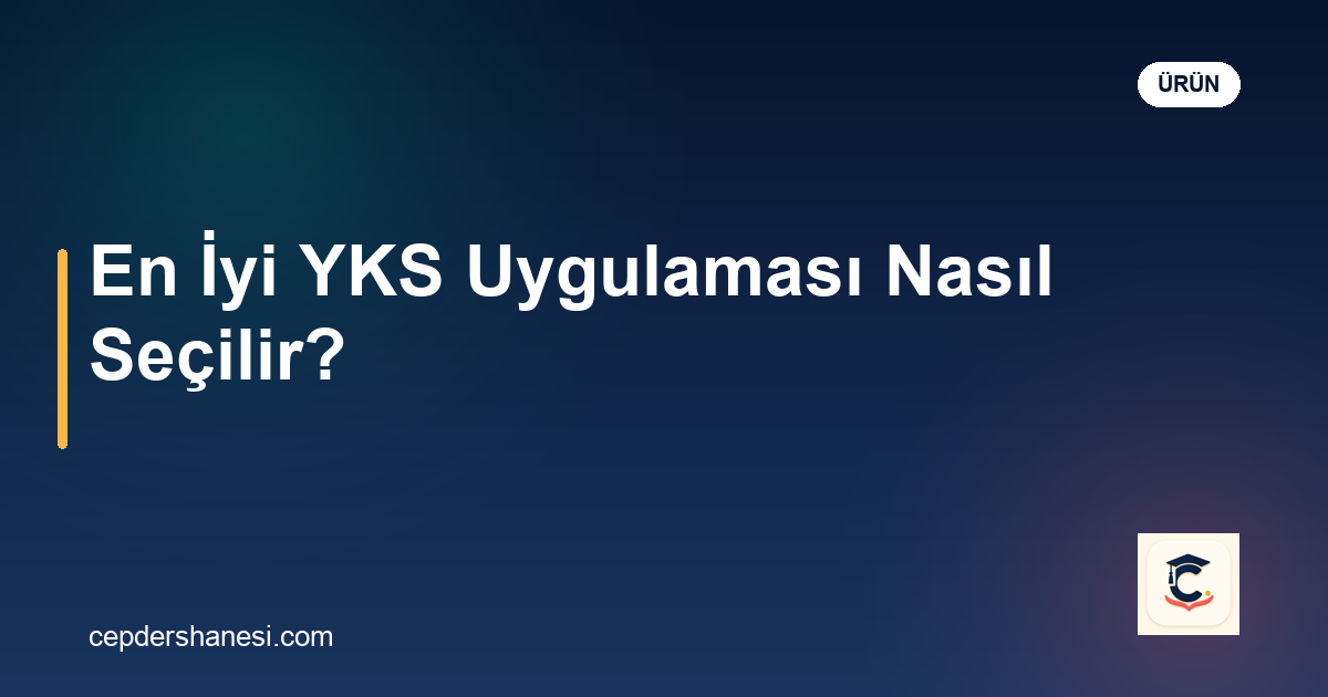 En iyi YKS hazırlık uygulaması seçme rehberi